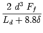 $\displaystyle \frac{2&nbsp;d^3&nbsp;F_f}{L_d+8.8\delta}$