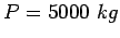 $P=5000&nbsp;kg$