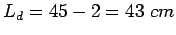 $L_d=45-2=43&nbsp;cm$