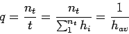 \begin{displaymath}
q = \frac{n_t}{t} = \frac{n_t}{\sum_{1}^{n_t}h_i} = \frac{1}{h_{av}}
\end{displaymath}