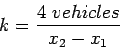 \begin{displaymath}
k = \frac{4&nbsp;vehicles}{x_2 - x_1}
\end{displaymath}