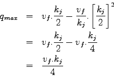 \begin{eqnarray*}
q_{max}& =&v_f. \frac {k_j}{2}-\frac{v_f}{k_j}. \left[{\frac{k...
..._f.\frac{k_j}{2} - v_f.\frac{k_j}{4}\\
&=&\frac{{v_f}.{k_j}}{4}
\end{eqnarray*}
