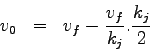 \begin{eqnarray*}
v_0& = & v_f - \frac{v_f}{k_j}.\frac{k_j}{2}
\end{eqnarray*}