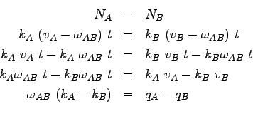 \begin{eqnarray*}
N_A&=&N_B\\
k_A (v_A-\omega_{AB}) t&=&k_B (v_B-\omega_{AB}) t...
...a_{AB} t&=&k_A v_A-k_B v_B\\
\omega_{AB} (k_A-k_B)&=&q_A-q_B\\
\end{eqnarray*}