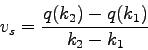 \begin{displaymath}
v_s = \frac{q(k_2) - q(k_1)}{k_2-k_1}
\end{displaymath}