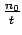 $\frac{n_0}{t}$