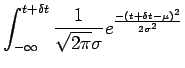 $\displaystyle \int_{-\infty}^{t+\delta t} \frac{1}{\sqrt{2\pi}\sigma} e^{\frac{-(t+\delta t-\mu)^2}{2\sigma^2}}$