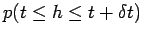 $\displaystyle p(t\le h \le t+\delta t)$