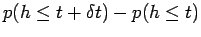 $\displaystyle p(h\le t+\delta t) - p(h\le t)$