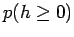 $\displaystyle p(h\ge0)$