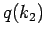$q(k_2)$