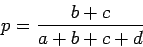 \begin{displaymath}
p=\frac{b+c}{a+b+c+d}
\end{displaymath}