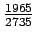 $\frac{1965}{2735}$