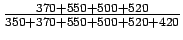 $\frac{370+550+500+520}{350+370+550+500+520+420}$