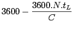 $\displaystyle 3600 - \frac{3600.N.t_L}{C}$
