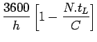 $\displaystyle \frac{3600}{h}\left[1-\frac{N.t_L}{C}\right]$