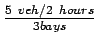 $\frac{5&nbsp;veh/2&nbsp;hours}{3 bays}$