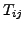 $ T_{ij}$