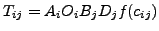 $\displaystyle T_{ij} = A_i O_i B_j D_jf(c_{ij})$