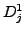 $ D_j^1$