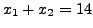 $ x_1+x_2 = 14$