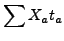 $\displaystyle \sum X_at_a$