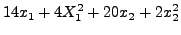 $\displaystyle 14x_1+4X^2_1+20x_2+2x^2_2$