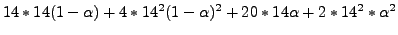 $\displaystyle 14*14(1-\alpha)+4*14^2(1-\alpha)^2+20*14\alpha+2*14^2*\alpha^2$