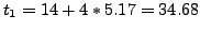 $ t_1 = 14+4*5.17 = 34.68$