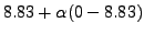 $\displaystyle 8.83+\alpha(0-8.83)$