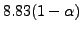 $\displaystyle 8.83(1-\alpha)$