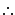 % latex2html id marker 1193
$ \therefore$