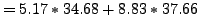 $ = 5.17*34.68+8.83*37.66$