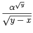 $\displaystyle \frac{\alpha^{\sqrt{y}}}{\sqrt{y-x}}$