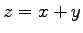 $z=x+y$