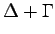 $\displaystyle \Delta+\Gamma$