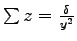 $\sum z=\frac{\delta}{y^2}$