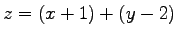 $\displaystyle z = (x+1)+(y-2)$