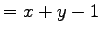 $\displaystyle = x+y-1$