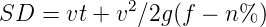             2
SD  = vt + v ∕2g(f - n%  )
      