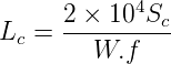       2 × 104Sc
Lc =  ----------
        W.f
      