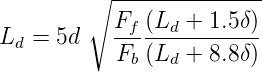         ∘  ---------------
L  = 5d    Ff-(Ld-+-1.5δ)
  d        Fb (Ld + 8.8δ)
      