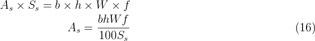 As × Ss =  b × h × W ×  f
                   bhW  f
             As =  -------                               (16 )
                   100Ss
      