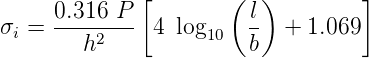      0.316 P [        ( l)         ]
σi = ----2---  4 log10  -  + 1.069
        h               b
