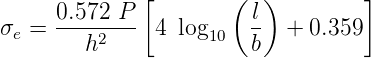               [       (  )         ]
     0.572-P-           l
σe =    h2     4 log10  b  +  0.359
