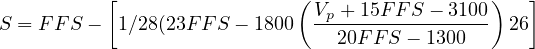            [                 (Vp-+-15FF-S --3100)  ]
S = F FS -  1∕28(23F FS - 1800    20FFS - 1300    26
