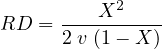 RD  = ----X2----
      2 v (1- X )
