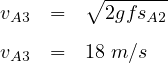         ∘ ------
vA3  =    2gfsA2
vA3  =  18 m ∕s
     