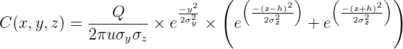                                ( (       )    (      ))
               Q         -2yσ22       -(z2-σh2)2      -(z2σ+2h)2
C (x,y,z) = ---------× e  y ×   e     z   +  e    z
            2πu σyσz

